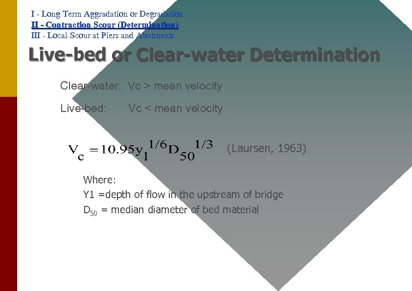 I - Long Term Aggradation or Degradation II - Contraction Scour (Determination) III -