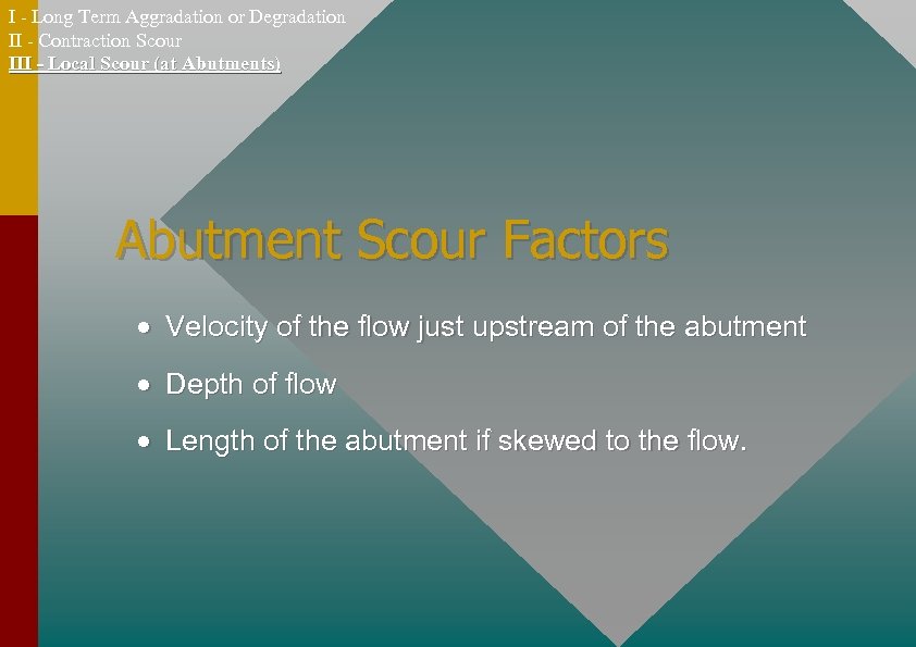 I - Long Term Aggradation or Degradation II - Contraction Scour III - Local