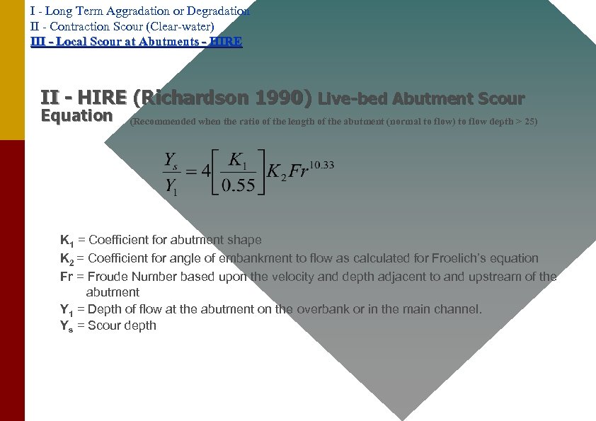 I - Long Term Aggradation or Degradation II - Contraction Scour (Clear-water) III -