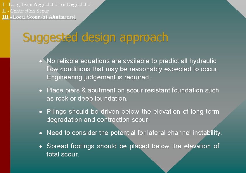 I - Long Term Aggradation or Degradation II - Contraction Scour III - Local