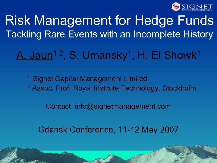 Risk Management for Hedge Funds Tackling Rare Events with an Incomplete History A. Jaun