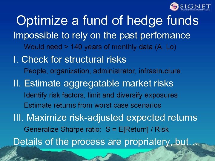 Optimize a fund of hedge funds Impossible to rely on the past perfomance Would