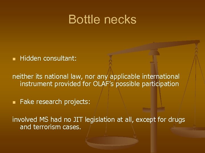 Bottle necks n Hidden consultant: neither its national law, nor any applicable international instrument