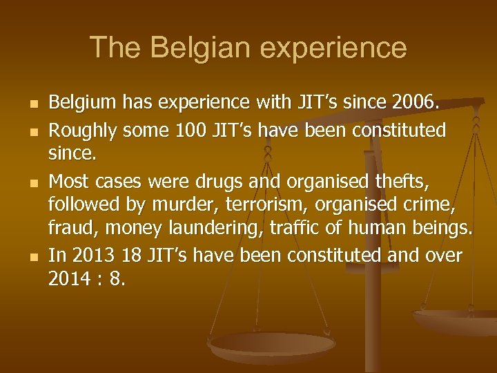 The Belgian experience n n Belgium has experience with JIT’s since 2006. Roughly some