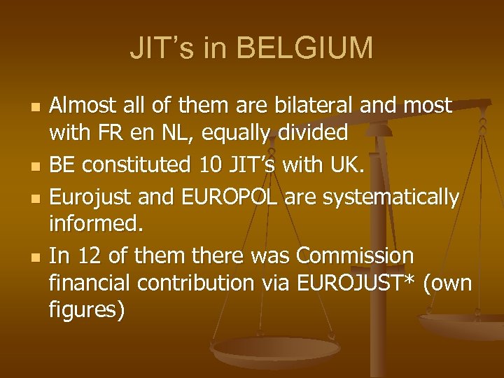 JIT’s in BELGIUM n n Almost all of them are bilateral and most with