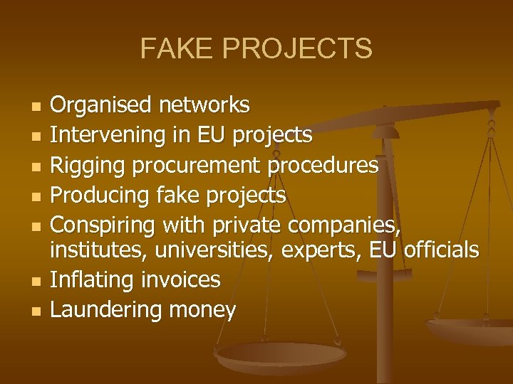 FAKE PROJECTS n n n n Organised networks Intervening in EU projects Rigging procurement
