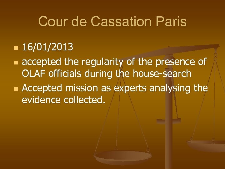 Cour de Cassation Paris n n n 16/01/2013 accepted the regularity of the presence