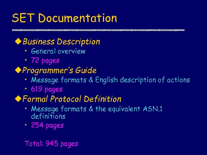 SET Documentation u. Business Description • General overview • 72 pages u. Programmer’s Guide