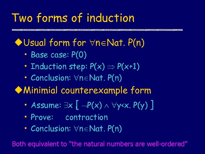 Two forms of induction u. Usual form for n Nat. P(n) • Base case:
