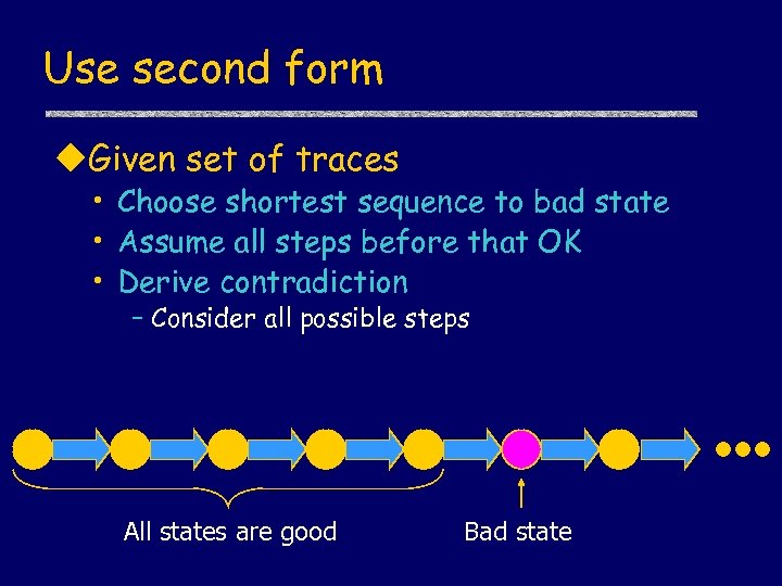 Use second form u. Given set of traces • Choose shortest sequence to bad