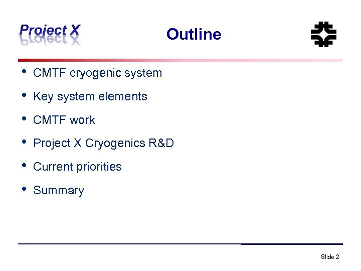 Outline • CMTF cryogenic system • Key system elements • CMTF work • Project