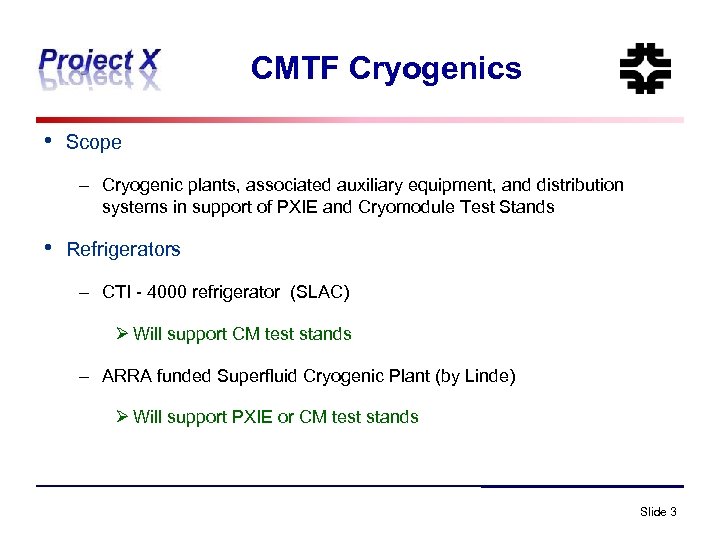 CMTF Cryogenics • Scope – Cryogenic plants, associated auxiliary equipment, and distribution systems in