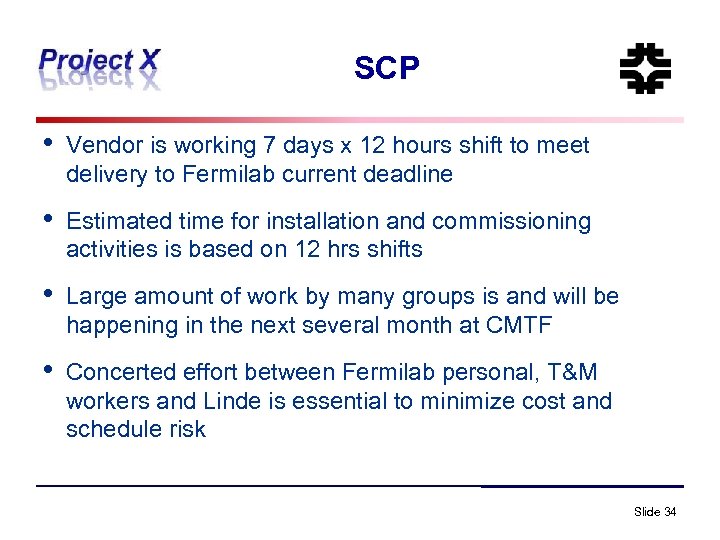 SCP • Vendor is working 7 days x 12 hours shift to meet delivery