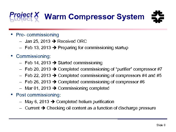 Warm Compressor System • Pre- commissioning – Jan 25, 2013 Received ORC – Feb
