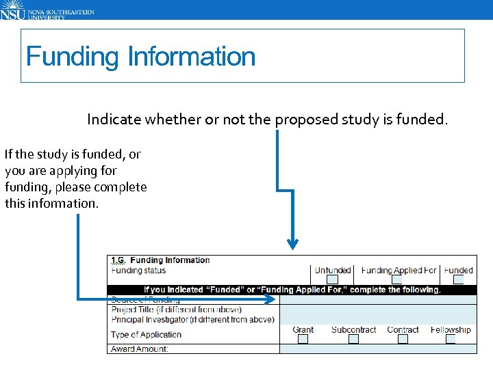 Funding Information Indicate whether or not the proposed study is funded. If the study