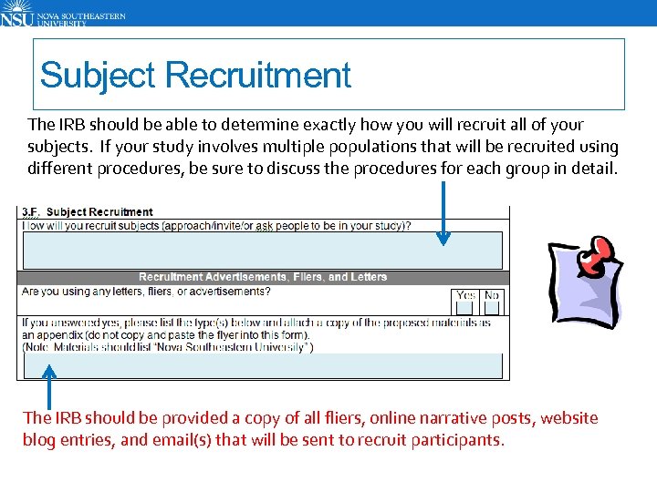 Subject Recruitment The IRB should be able to determine exactly how you will recruit