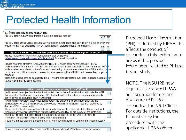 Protected Health Information (PHI) as defined by HIPAA also affects the conduct of research.