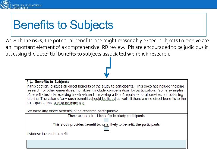 Benefits to Subjects As with the risks, the potential benefits one might reasonably expect