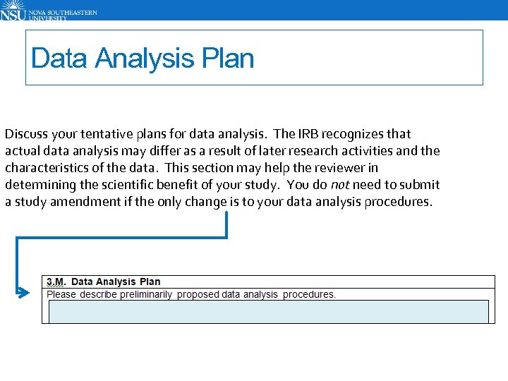 Data Analysis Plan Discuss your tentative plans for data analysis. The IRB recognizes that