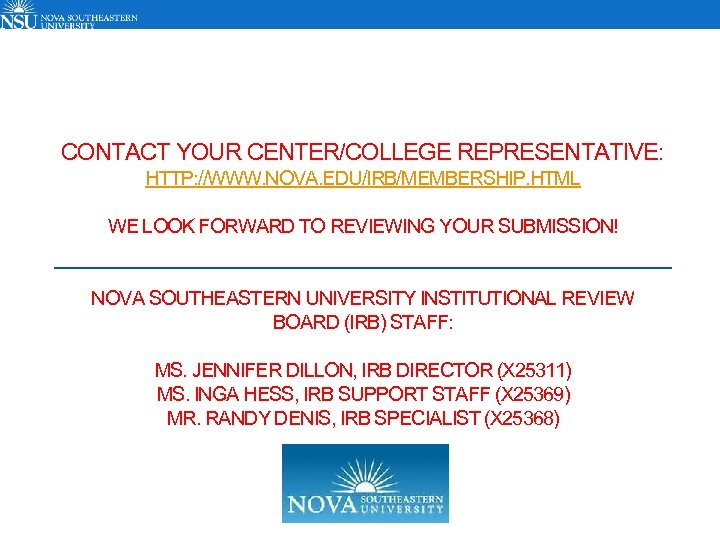 CONTACT YOUR CENTER/COLLEGE REPRESENTATIVE: HTTP: //WWW. NOVA. EDU/IRB/MEMBERSHIP. HTML WE LOOK FORWARD TO REVIEWING