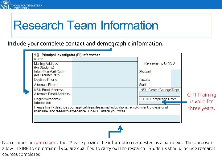 Research Team Information Include your complete contact and demographic information. CITI Training is valid