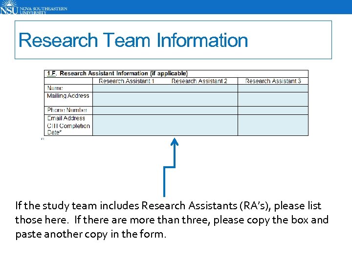 Research Team Information If the study team includes Research Assistants (RA’s), please list those