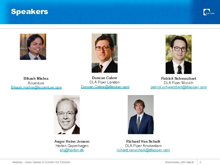 Speakers Bikash Mishra Accenture Bikash. mishra@accenture. com Duncan Calow DLA Piper London Duncan. Calow@dlapiper.