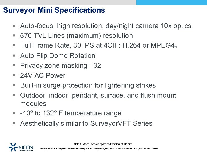 Surveyor Mini Specifications § § § § Auto-focus, high resolution, day/night camera 10 x
