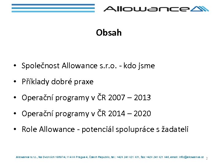 Obsah • Společnost Allowance s. r. o. - kdo jsme • Příklady dobré praxe