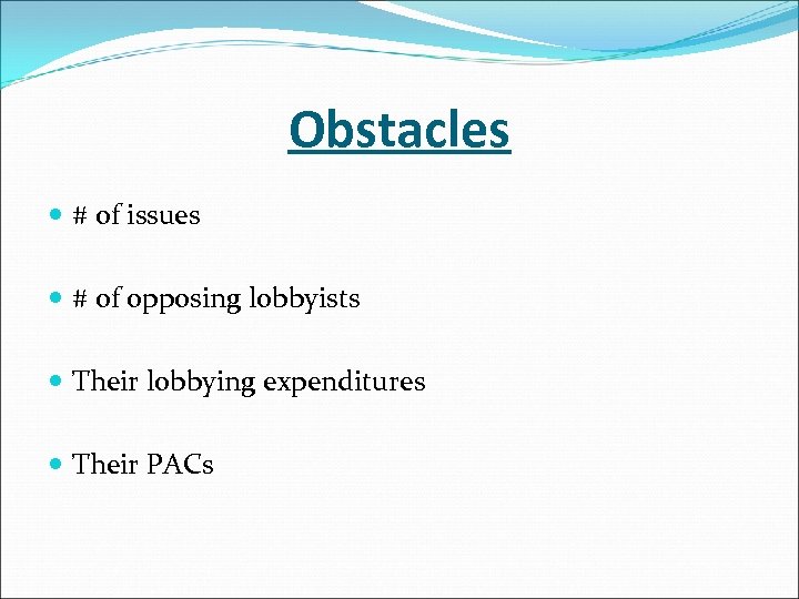 Obstacles # of issues # of opposing lobbyists Their lobbying expenditures Their PACs 