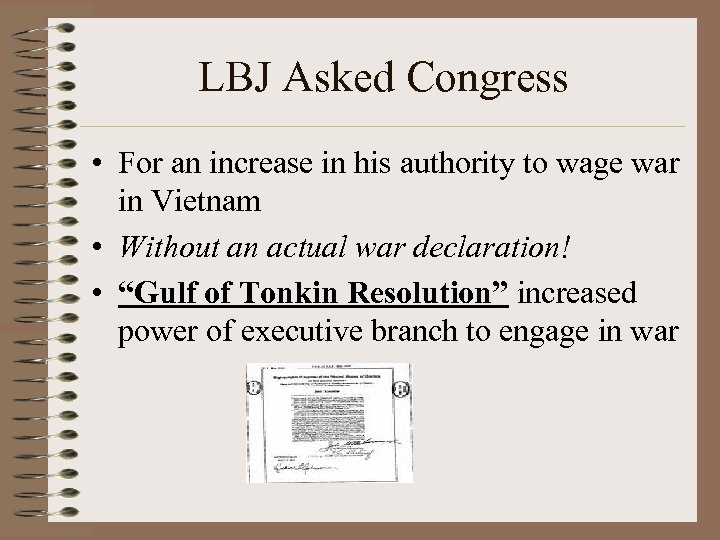 LBJ Asked Congress • For an increase in his authority to wage war in
