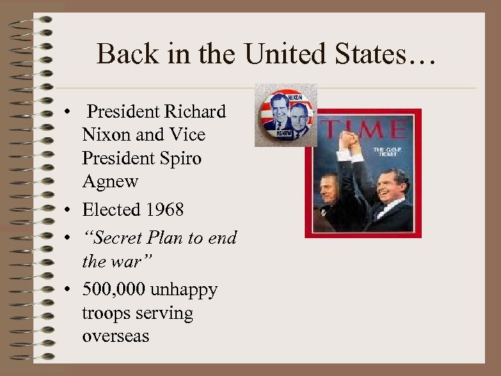 Back in the United States… • President Richard Nixon and Vice President Spiro Agnew