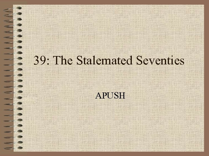 39: The Stalemated Seventies APUSH 
