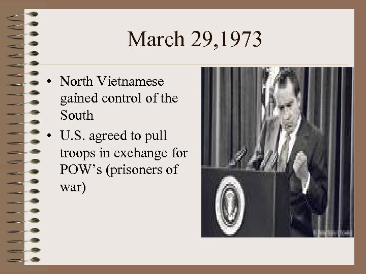 March 29, 1973 • North Vietnamese gained control of the South • U. S.