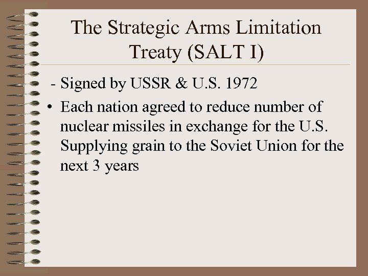 The Strategic Arms Limitation Treaty (SALT I) - Signed by USSR & U. S.