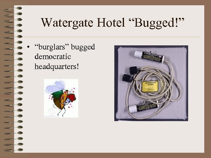 Watergate Hotel “Bugged!” • “burglars” bugged democratic headquarters! 
