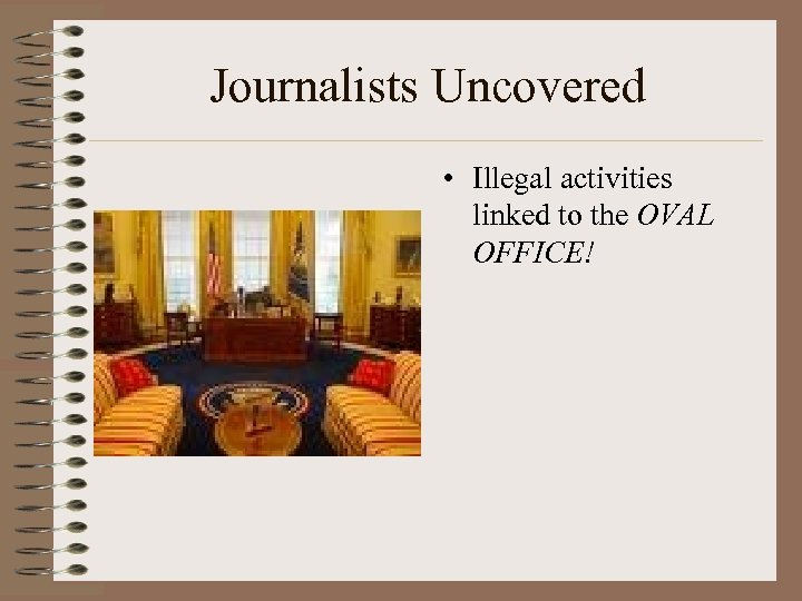 Journalists Uncovered • Illegal activities linked to the OVAL OFFICE! 