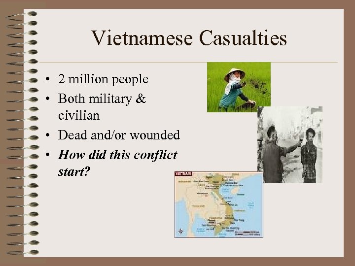 Vietnamese Casualties • 2 million people • Both military & civilian • Dead and/or