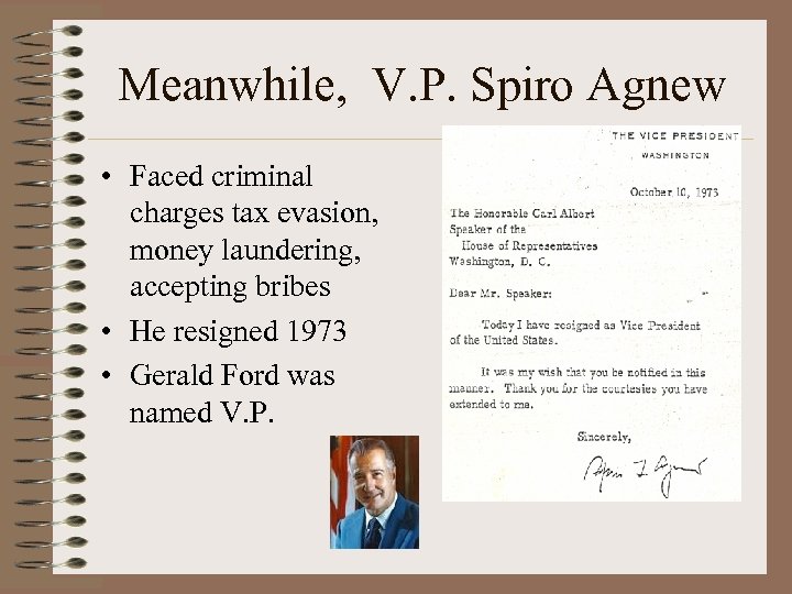 Meanwhile, V. P. Spiro Agnew • Faced criminal charges tax evasion, money laundering, accepting