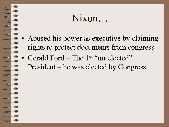 Nixon… • Abused his power as executive by claiming rights to protect documents from