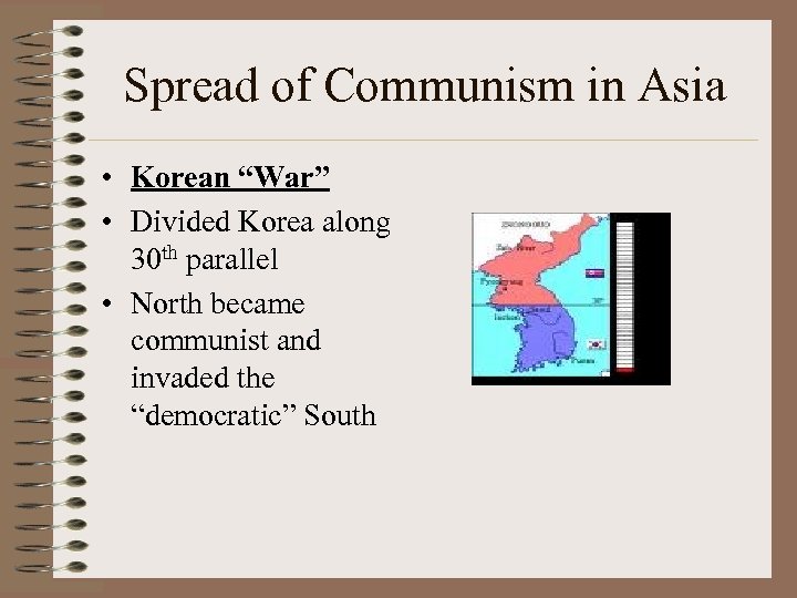 Spread of Communism in Asia • Korean “War” • Divided Korea along 30 th