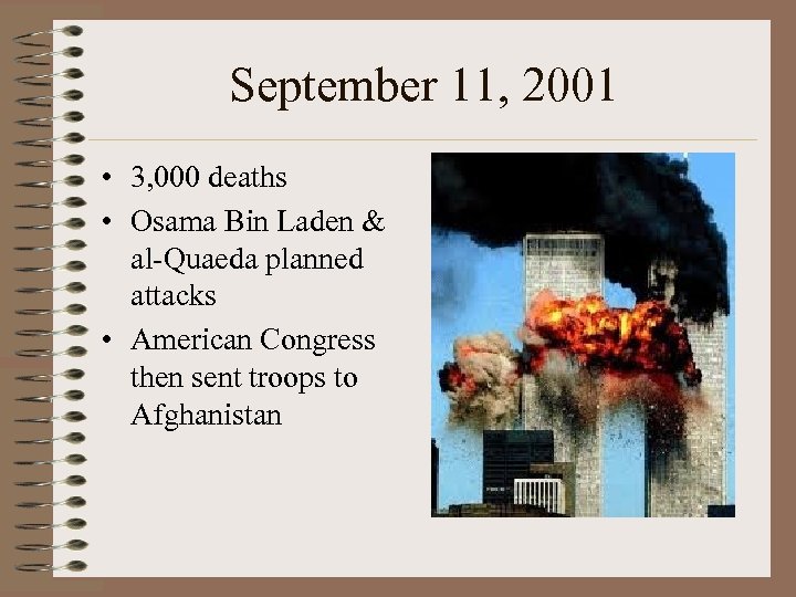 September 11, 2001 • 3, 000 deaths • Osama Bin Laden & al-Quaeda planned