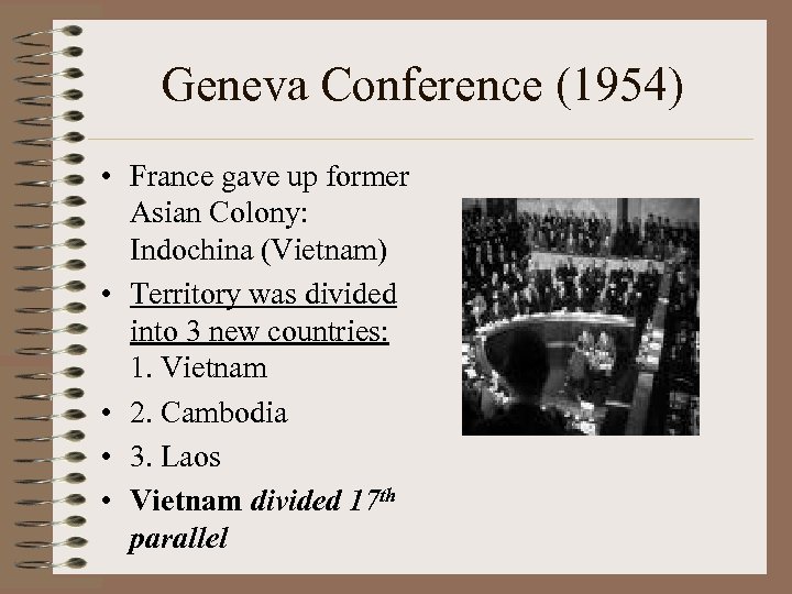 Geneva Conference (1954) • France gave up former Asian Colony: Indochina (Vietnam) • Territory
