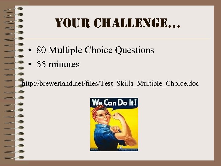 Your challenge… • 80 Multiple Choice Questions • 55 minutes http: //brewerland. net/files/Test_Skills_Multiple_Choice. doc