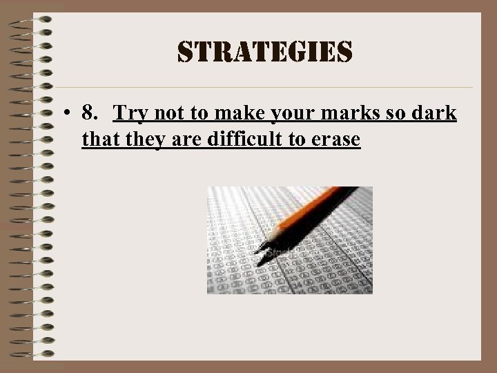 strategies • 8. Try not to make your marks so dark that they are