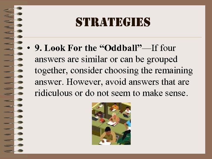 strategies • 9. Look For the “Oddball”—If four answers are similar or can be