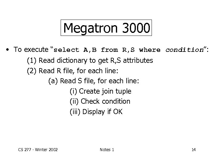 Megatron 3000 • To execute “select A, B from R, S where condition”: (1)