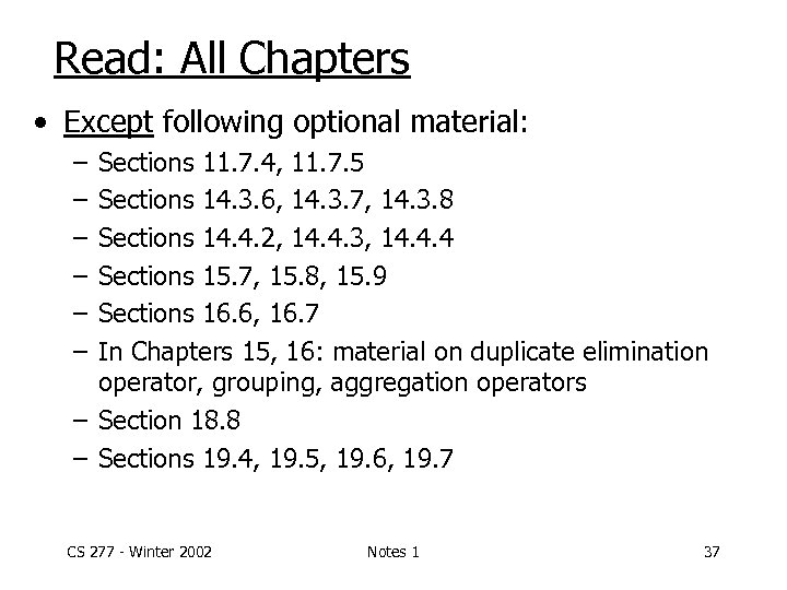 Read: All Chapters • Except following optional material: – – – Sections 11. 7.