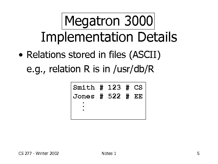 Megatron 3000 Implementation Details • Relations stored in files (ASCII) e. g. , relation