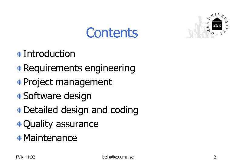 Contents Introduction Requirements engineering Project management Software design Detailed design and coding Quality assurance